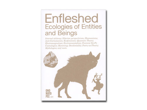 Enfleshed: Ecologies of Entities and Beings