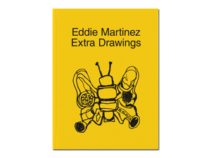 Eddie Martinez – Extra Drawings