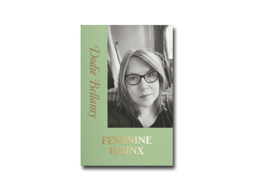 Dodie Bellamy – Feminine Hijinx