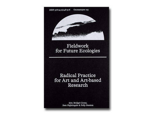 Fieldwork for Future Ecologies: Radical practice for art and art-based research