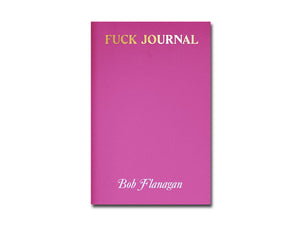 Bob Flanagan – Fuck Journal