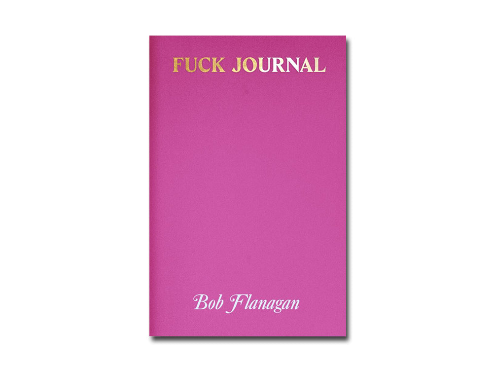 Bob Flanagan – Fuck Journal