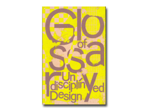 Glossary of Undisciplined Design