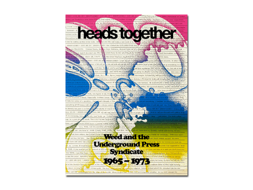 Heads Together: Weed and the Underground Press Syndicate 1965-1973