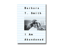 Load image into Gallery viewer, Barbara T. Smith – I Am Abandoned