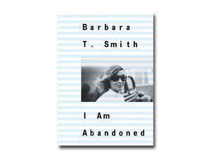 Barbara T. Smith – I Am Abandoned