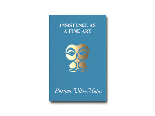 Enrique Vila-Matas – Insistence as a Fine Art