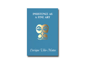 Enrique Vila-Matas – Insistence as a Fine Art