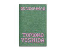 Load image into Gallery viewer, Tomoko Yoshida – Dunderhead