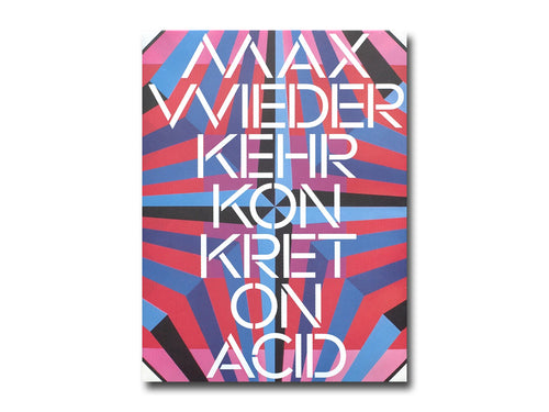 Max Wiederkehr – Konkret on Acid