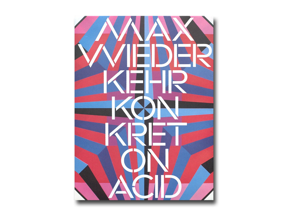 Max Wiederkehr – Konkret on Acid