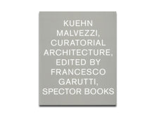 Load image into Gallery viewer, [FORTHCOMING] Francesco Garutti – Kuehn Malvezzi: Curatorial Architecture