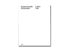 Load image into Gallery viewer, Sarah Ancelle Schönfeld: Labor Lab