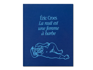 Éric Croes – La nuit est une femme à barbe
