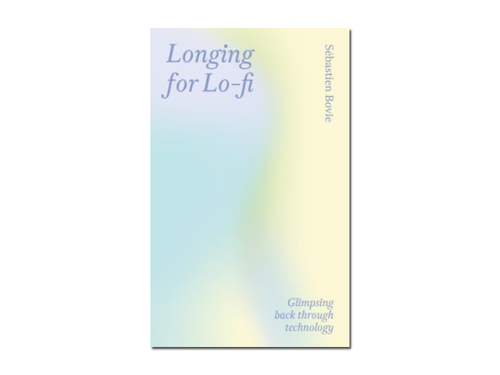 Sébastien Bovie – Longing for Lo-fi: Glimpsing Back Through Technology