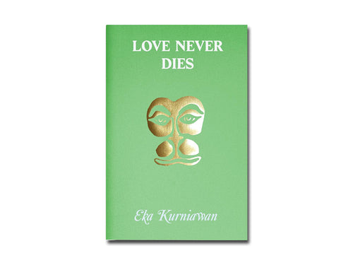 Eka Kurniawan – Love Never Dies