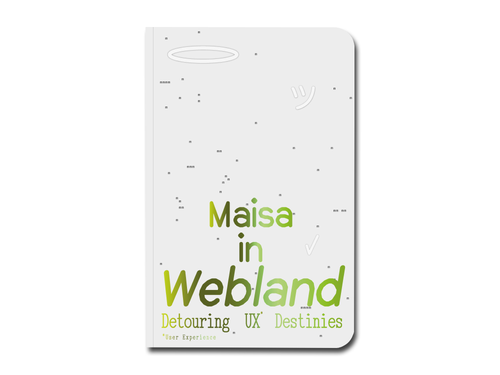 [FORTHCOMING] Maisa Imamović – Maisa in Webland: Detouring UX Destinies