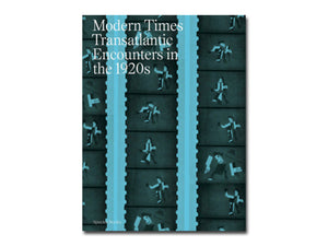 Modern Times: Transatlantic Encounters in the 1920s