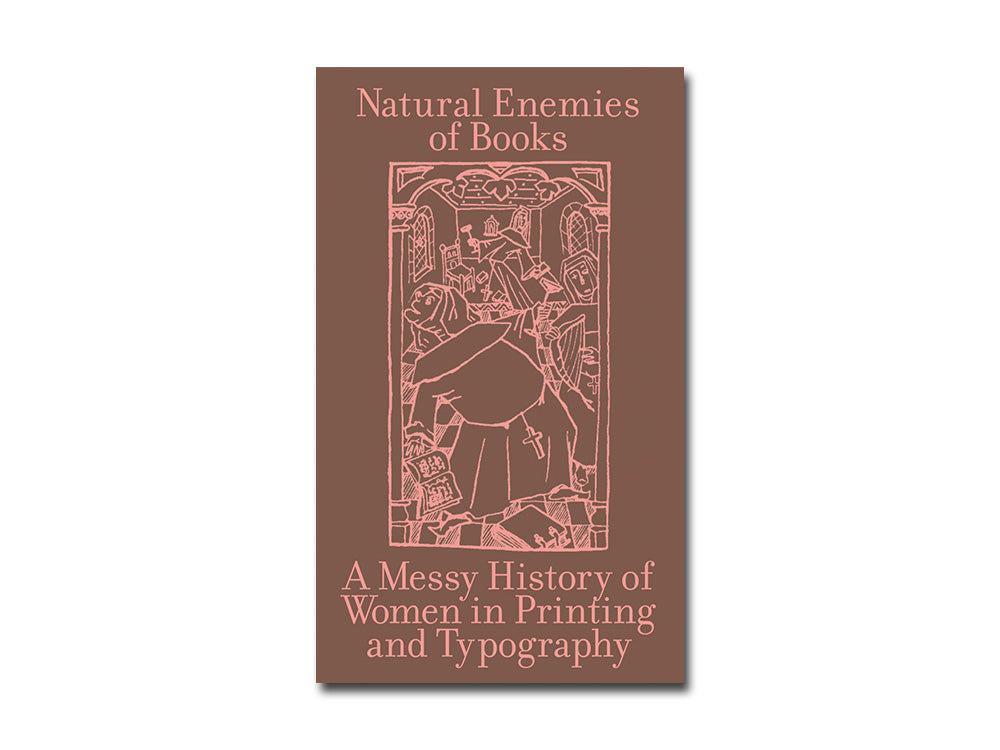 Natural Enemies of Books: A Messy History of Women in Printing and Typography