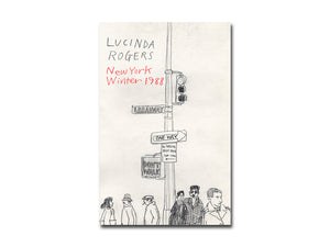 Lucinda Rogers – New York Winter 1988: a visitor’s first sketchbook