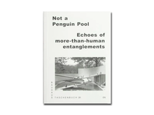 Load image into Gallery viewer, Not A Penguin Pool: Echoes of More-Than-Human Entanglements