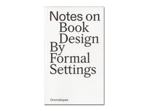 Formal Settings – Notes on Book Design