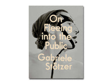 Load image into Gallery viewer, Gabriele Stötzer: On Fleeing into the Public