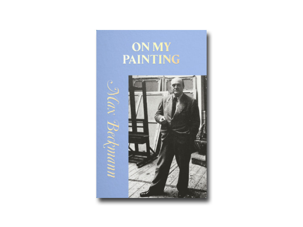 Max Beckmann – On My Painting