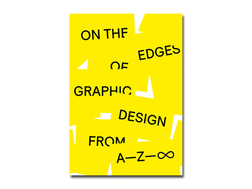 [FORTHCOMING] On the Edges of Graphic Design from A—Z—∞