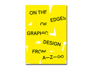 [FORTHCOMING] On the Edges of Graphic Design from A—Z—∞