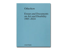Load image into Gallery viewer, [FORTHCOMING] Joseph Grigely – Otherhow: Essays and Documents on Art and Disability 1985–2024
