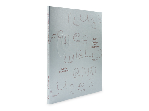 Doris Boerman – Plugs, Pores, Walls and Lures: Self-Design as Sculpture