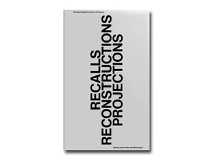 Recalls Reconstructions Projections: Time-Based Design Processes in Architecture