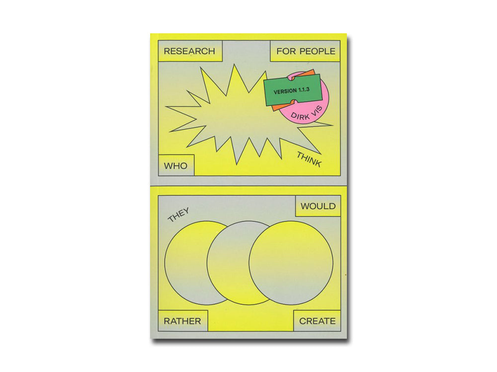 Dirk Vis – Research For People Who (Think They) Would Rather Create