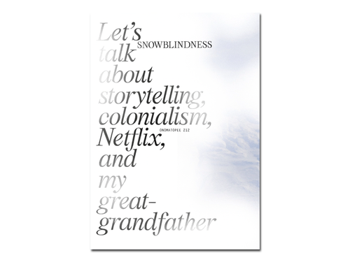 Snowblindness: Let’s talk about storytelling, colonialism, Netflix and my great grandfather