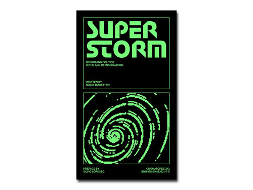 Naomi Biasetton – Superstorm: Politics and Design in the Age of Information