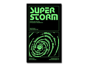 Naomi Biasetton – Superstorm: Politics and Design in the Age of Information