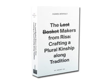 Load image into Gallery viewer, The l̶a̶s̶t̶ b̶a̶s̶k̶e̶t̶ makers from Risa: Crafting a plural kinship along tradition