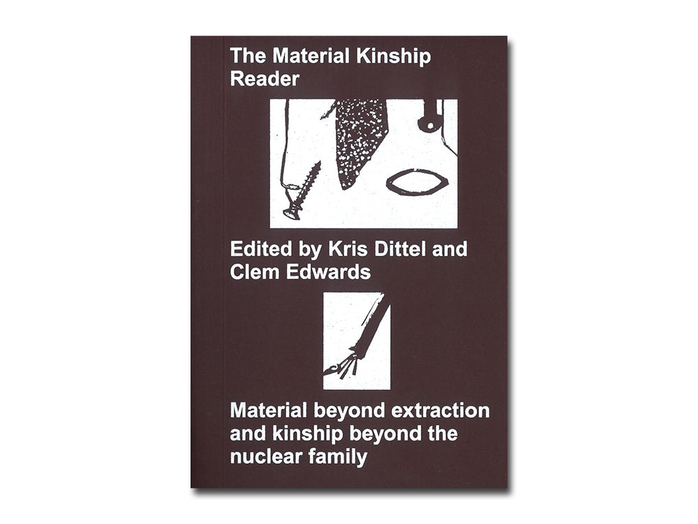 Clementine Edwards and Kris Dittel (eds.) – The Material Kinship Reader