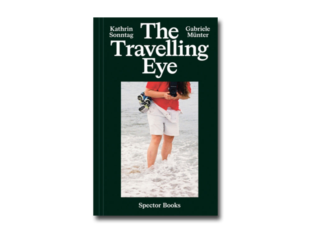 Kathrin Sonntag & Gabriele Münter – The Travelling Eye