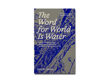 Load image into Gallery viewer, The Word for World Is Water