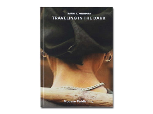 Trinh T. Minh-ha: Traveling in the Dark