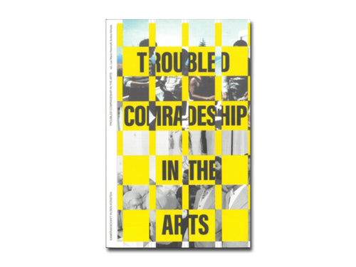 Entangled Internationalisms: Troubled Comradeship in the Arts
