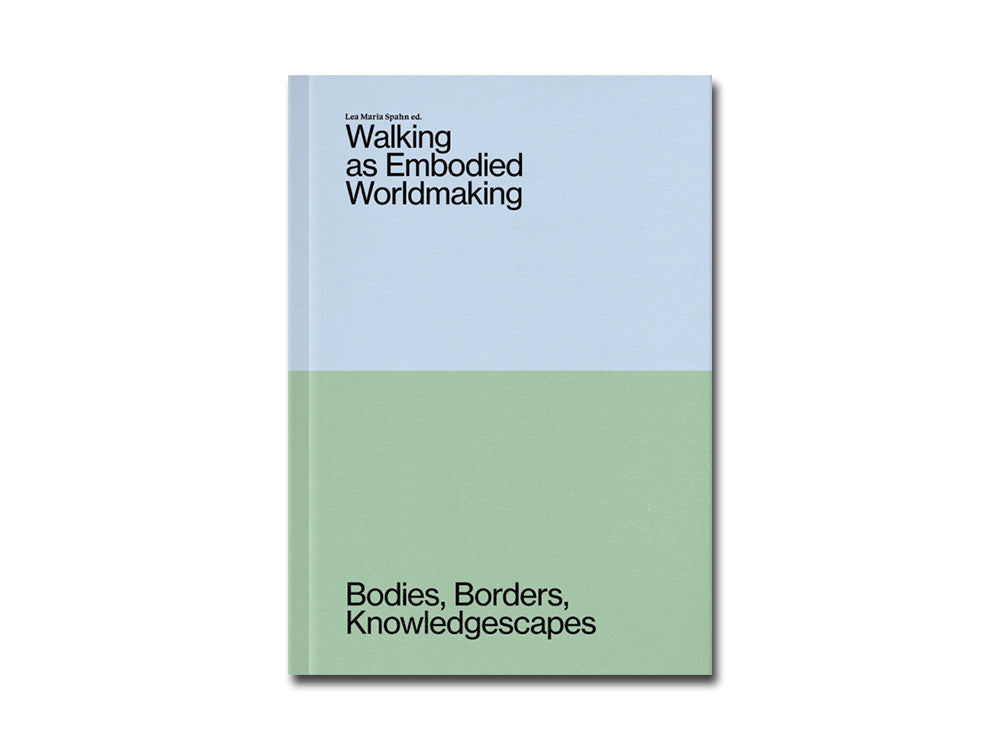 [FORTHCOMING] Walking as Embodied Worldmaking: Bodies, Borders, Knowledgescapes