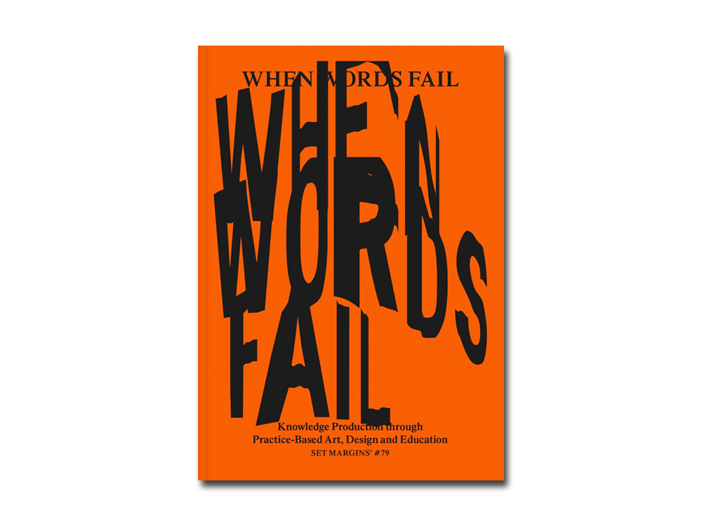 [FORTHCOMING] When Words Fail: On Practice-Based Art, Design and Education