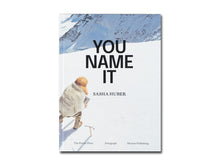 Load image into Gallery viewer, Sasha Huber: You Name It